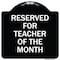 Signmission Reserved for Teacher of the Month Heavy-Gauge Aluminum Architectural Sign, 18" x 18", BW-1818-23170 A-DES-BW-1818-23170 - alternate 1